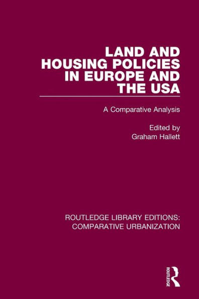 Land And Housing Policies In Europe And The Usa: A Comparative Analysis (Routledge Library Editions: Comparative Urbanization)