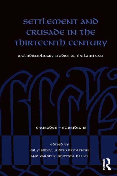 Settlement And Crusade In The Thirteenth Century (Crusades - Subsidia)