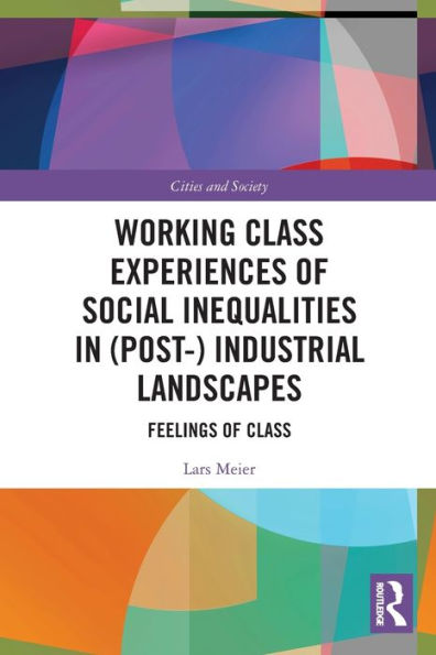 Experiencias de la clase trabajadora sobre desigualdades sociales en paisajes (pos)industriales (ciudades y sociedad)