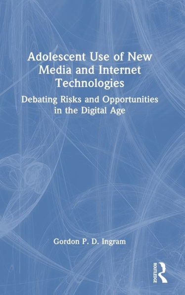 Adolescent Use Of New Media And Internet Technologies: Debating Risks And Opportunities In The Digital Age