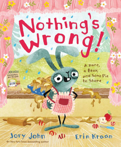 Nothing'S Wrong!: A Hare, A Bear, And Some Pie To Share