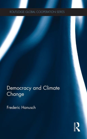 Democracy And Climate Change (Routledge Global Cooperation Series)