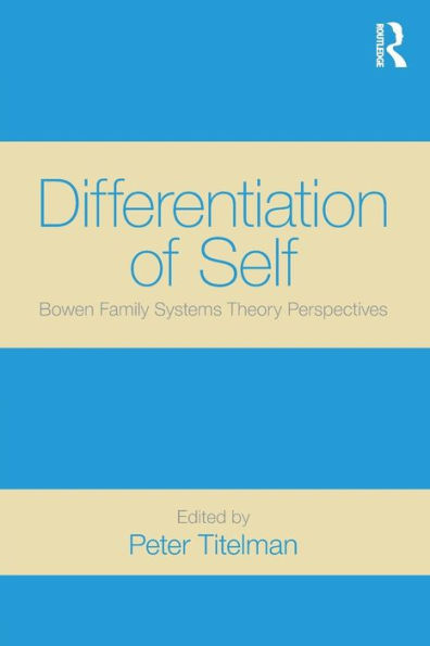 Differentiation Of Self: Bowen Family Systems Theory Perspectives - 9780415522052