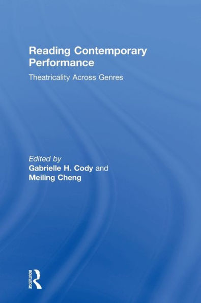 Reading Contemporary Performance: Theatricality Across Genres