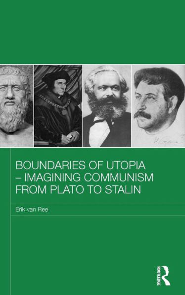 Boundaries Of Utopia - Imagining Communism From Plato To Stalin (Routledge Contemporary Russia And Eastern Europe Series)