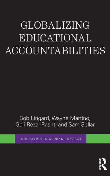 Globalizing Educational Accountabilities (Education In Global Context)