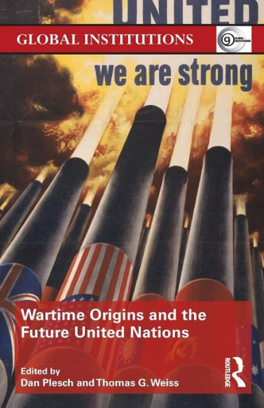 Wartime Origins And The Future United Nations (Global Institutions) - 9780415712675