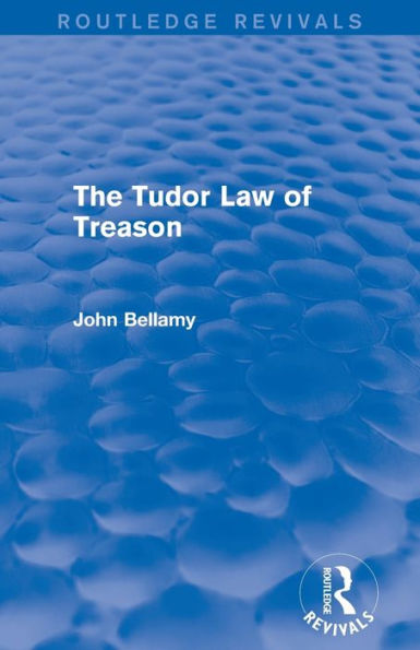 The Tudor Law Of Treason (Routledge Revivals)