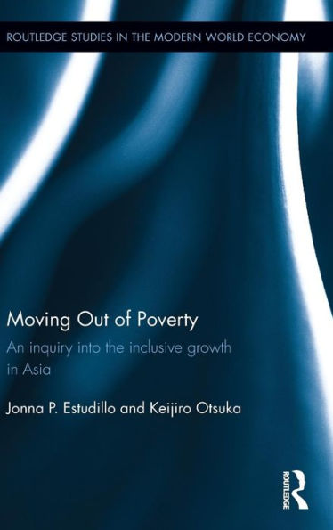 Moving Out Of Poverty: An Inquiry Into The Inclusive Growth In Asia (Routledge Studies In The Modern World Economy)