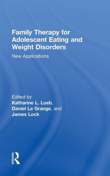 Family Therapy For Adolescent Eating And Weight Disorders: New Applications