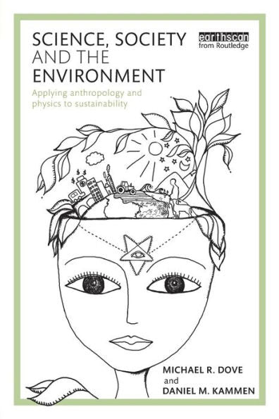 Science, Society And The Environment: Applying Anthropology And Physics To Sustainability - 9780415715997