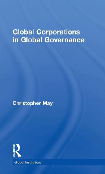 Global Corporations In Global Governance (Global Institutions) - 9780415716031