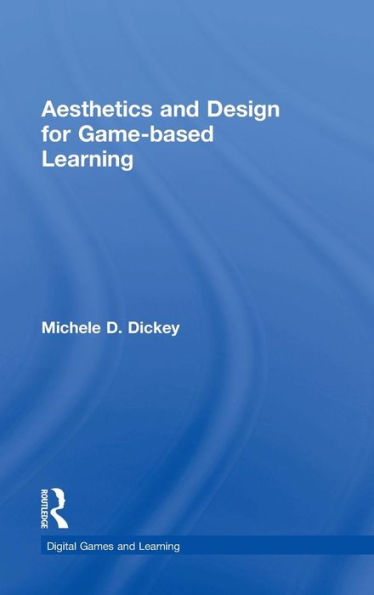 Aesthetics And Design For Game-Based Learning (Digital Games, Simulations, And Learning) - 9780415720946
