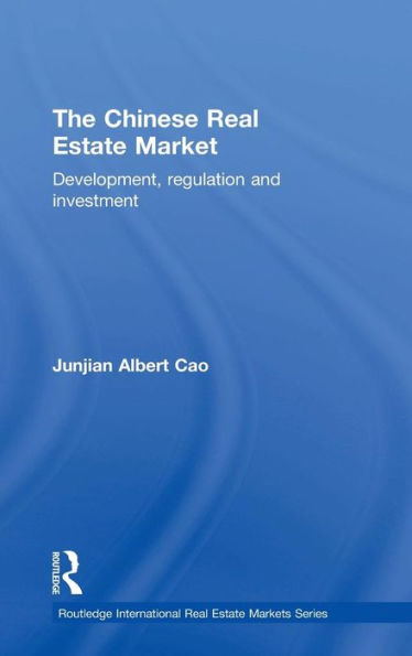 The Chinese Real Estate Market: Development, Regulation And Investment (Routledge International Real Estate Markets Series) - 9780415723121