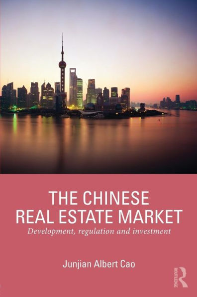 The Chinese Real Estate Market: Development, Regulation And Investment (Routledge International Real Estate Markets Series) - 9780415723152