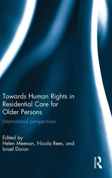 Towards Human Rights In Residential Care For Older Persons (Routledge Research In Human Rights Law)