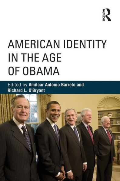 American Identity In The Age Of Obama (Routledge Series On Identity Politics)