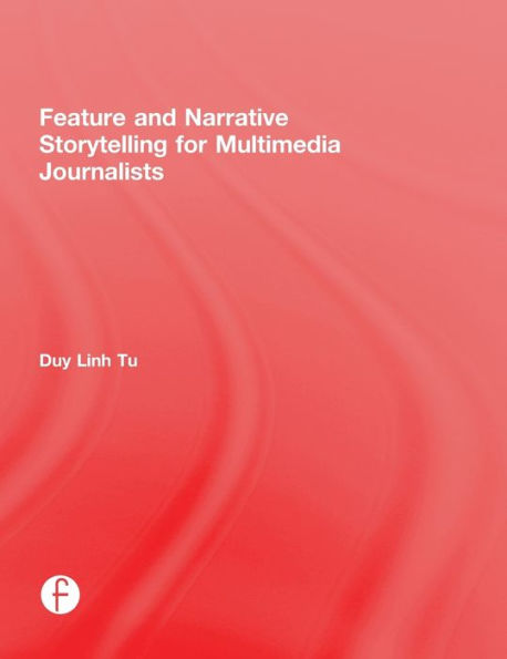 Feature And Narrative Storytelling For Multimedia Journalists