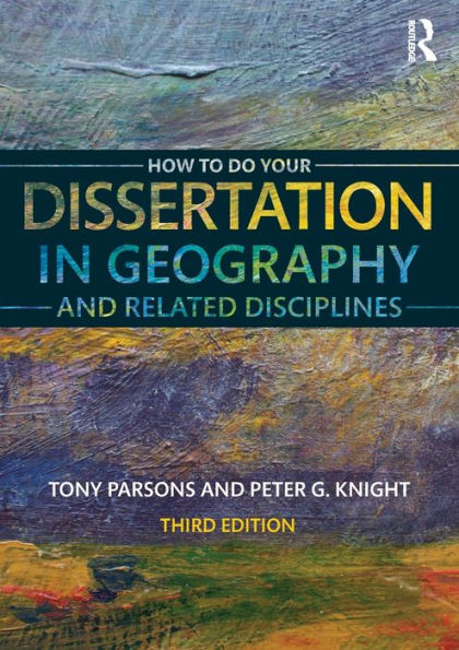 How To Do Your Dissertation In Geography And Related Disciplines