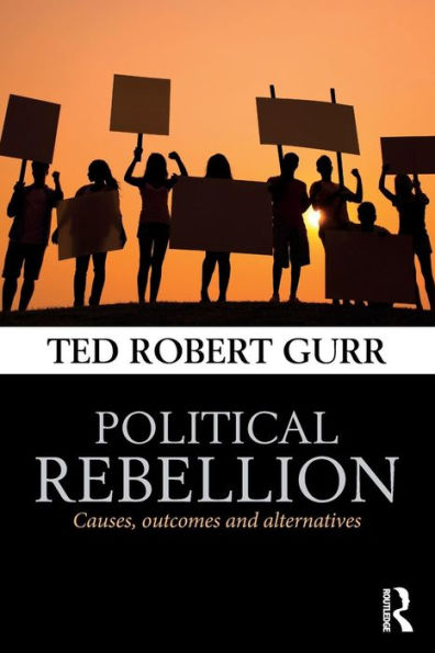 Political Rebellion: Causes, Outcomes And Alternatives - 9780415732826