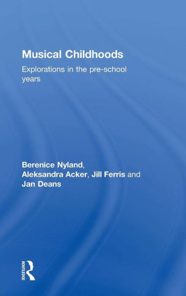 Musical Childhoods: Explorations In The Pre-School Years - 9780415740050