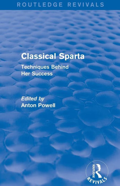 Classical Sparta (Routledge Revivals): Techniques Behind Her Success