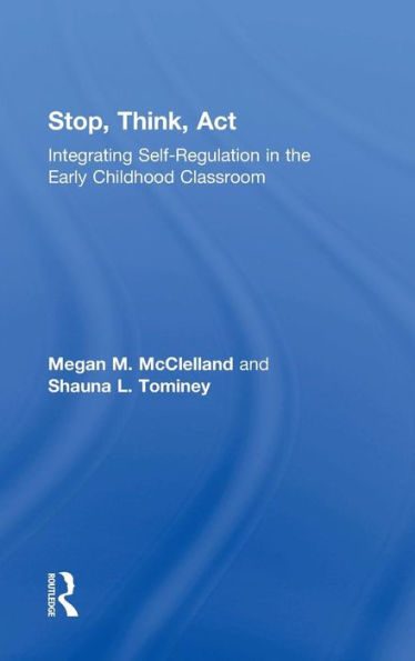 Stop, Think, Act: Integrating Self-Regulation In The Early Childhood Classroom - 9780415745222