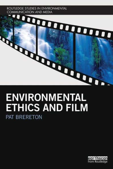 Environmental Ethics And Film (Routledge Studies In Environmental Communication And Media) - 9780415747288
