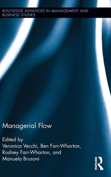 Managerial Flow (Routledge Advances In Management And Business Studies)