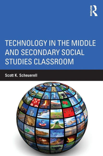 Technology In The Middle And Secondary Social Studies Classroom - 9780415749817