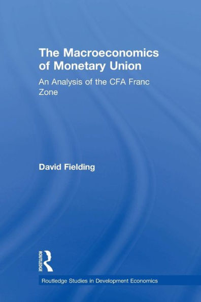 The Macroeconomics Of Monetary Union (Routledge Studies In Development Economics)