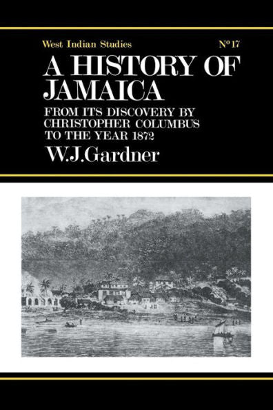 The History Of Jamaica: From Its Discovery By Christopher Columbus To The Year 1872
