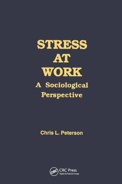 Stress At Work: A Sociological Perspective (Policy, Politics, Health And Medicine Series)