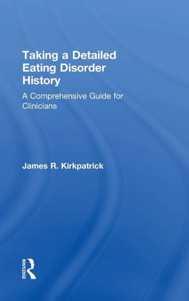 Taking A Detailed Eating Disorder History: A Comprehensive Guide For Clinicians