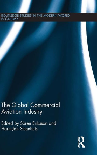 The Global Commercial Aviation Industry (Routledge Studies In The Modern World Economy)
