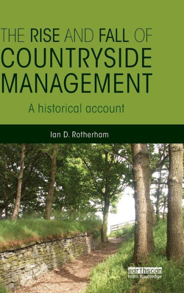 The Rise And Fall Of Countryside Management: A Historical Account - 9780415844253