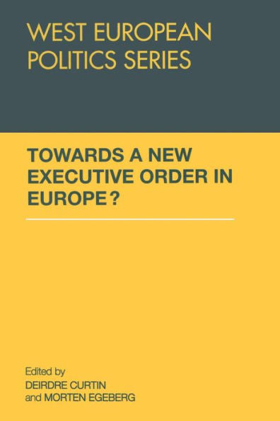 Towards A New Executive Order In Europe? (West European Politics)