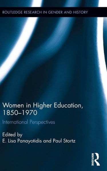 Women In Higher Education, 1850-1970: International Perspectives (Routledge Research In Gender And History)