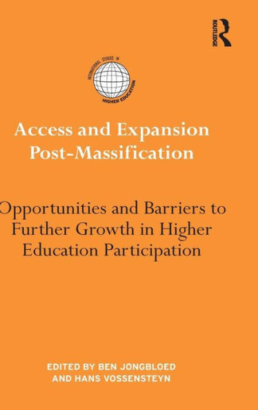 Access And Expansion Post-Massification: Opportunities And Barriers To Further Growth In Higher Education Participation (International Studies In Higher Education)