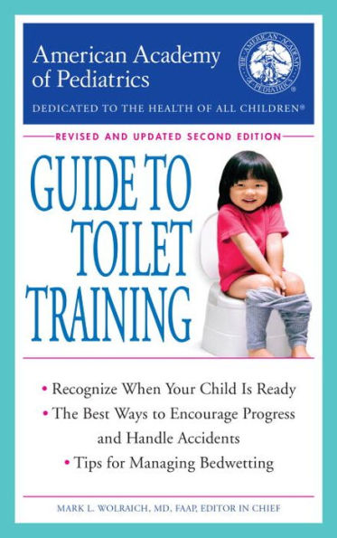 The American Academy Of Pediatrics Guide To Toilet Training: Revised And Updated Second Edition