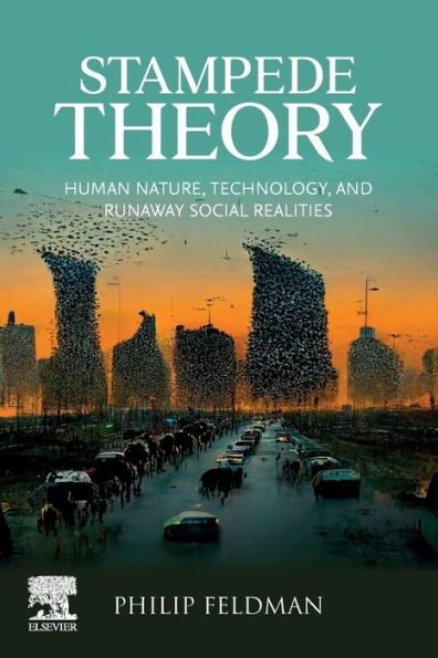 Stampede Theory: Human Nature, Technology, And Runaway Social Realities