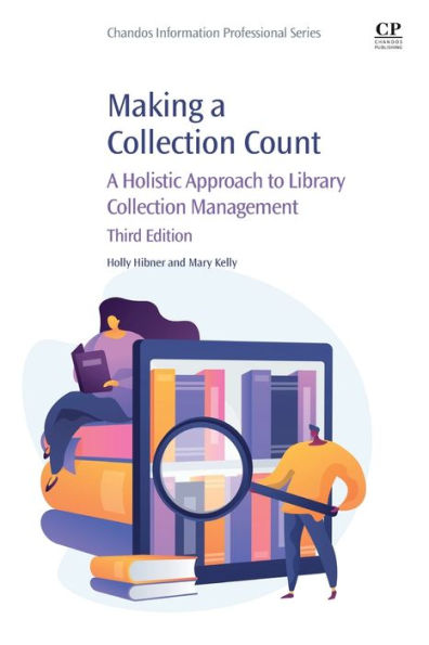 Making A Collection Count: A Holistic Approach To Library Collection Management (Chandos Information Professional Series)
