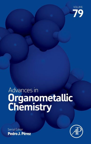 Advances In Organometallic Chemistry (Volume 79)