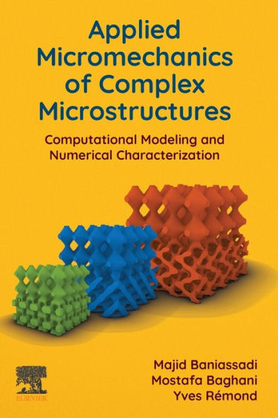 Applied Micromechanics Of Complex Microstructures: Computational Modeling And Numerical Characterization