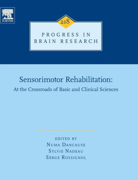 Sensorimotor Rehabilitation: At The Crossroads Of Basic And Clinical Sciences (Volume 218) (Progress In Brain Research, Volume 218)