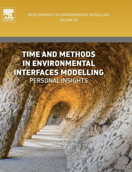 Time And Methods In Environmental Interfaces Modelling: Personal Insights (Volume 29) (Developments In Environmental Modelling, Volume 29)