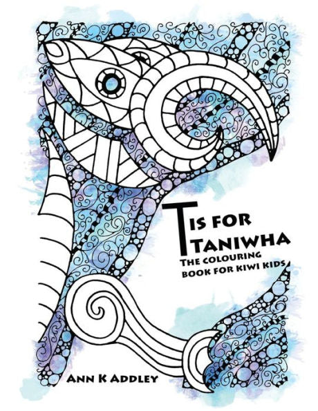 T Is For Taniwha: The Colouring Book For Kiwi Kids