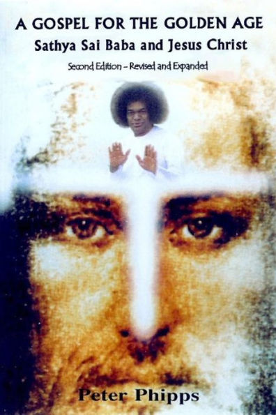 A Gospel For The Golden Age: Sathya Sai Baba And Jesus Christ