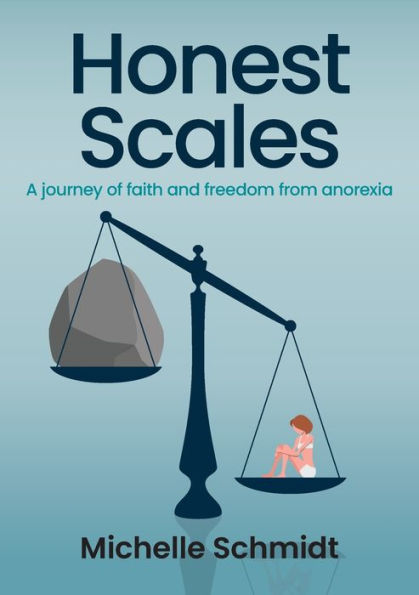 Honest Scales: A Journey Of Faith And Freedom From Anorexia