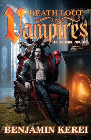 Death Loot & Vampires: A Litrpg Adventure (The Vampire Vincent)